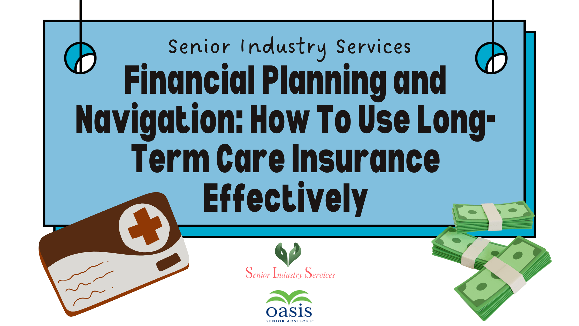 Financial Planning and Navigation: How To Use Long-Term Care Insurance Effectively