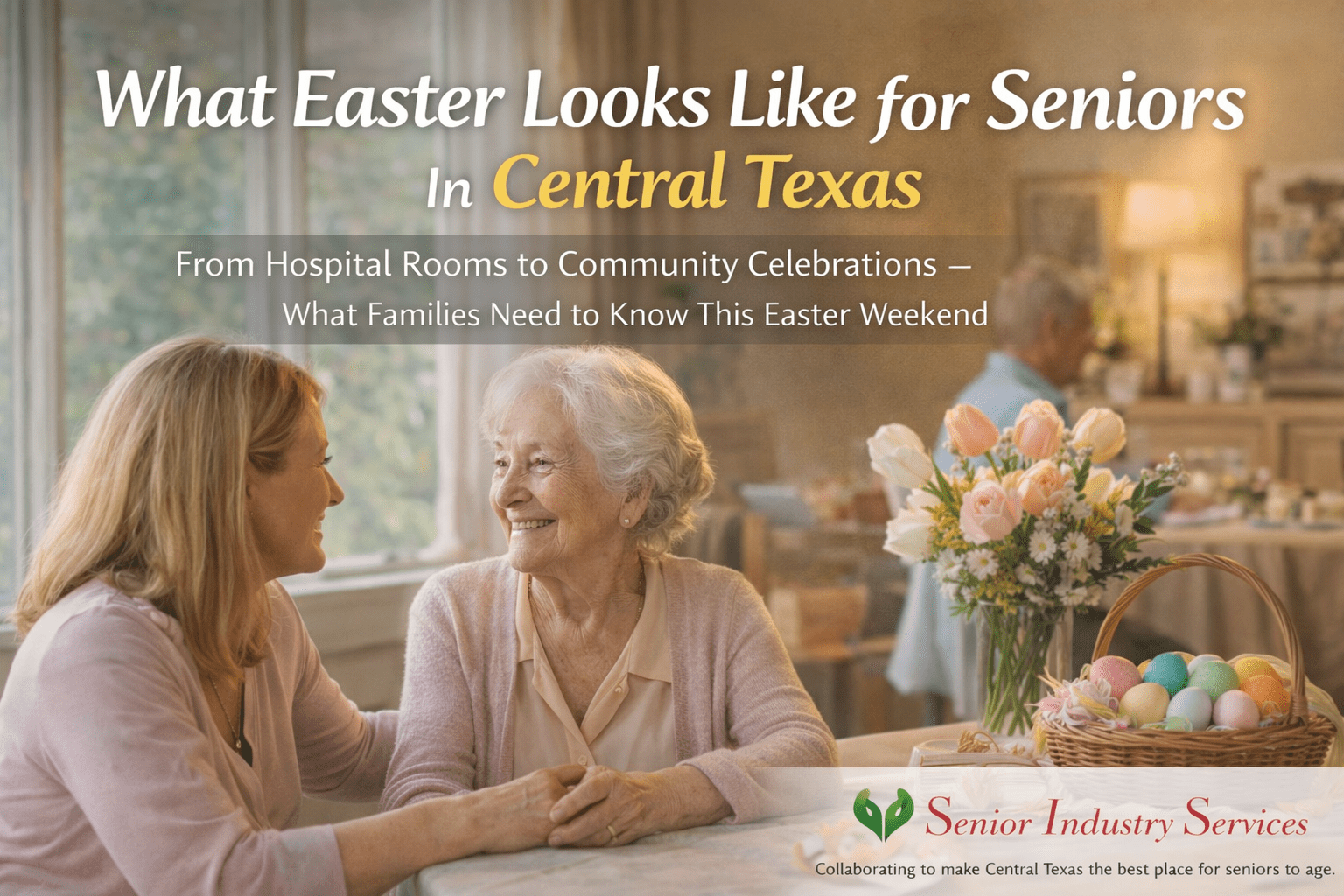 What Easter Looks Like for Seniors in Austin & Central Texas