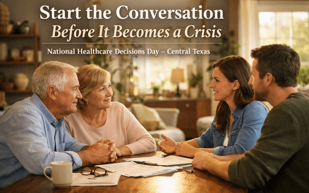National Healthcare Decisions Day: Why Planning Ahead Matters More Than Ever for Central Texas Seniors