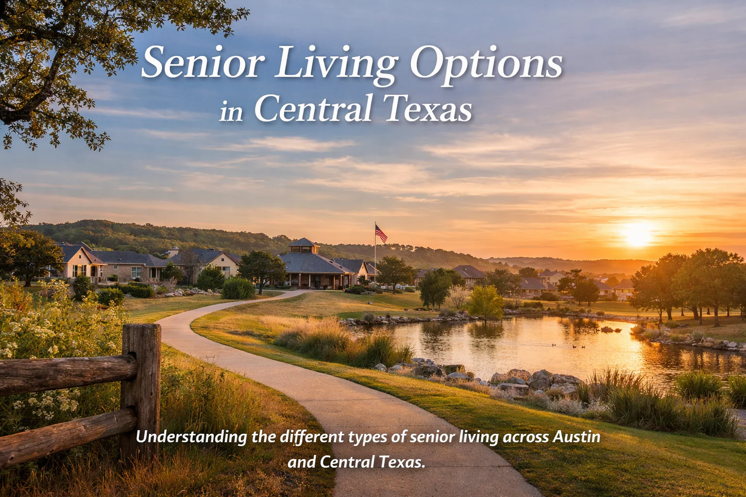 Understanding Senior Living Options in Austin & Central Texas (and How to Choose the Right Care After a Hospital Stay)