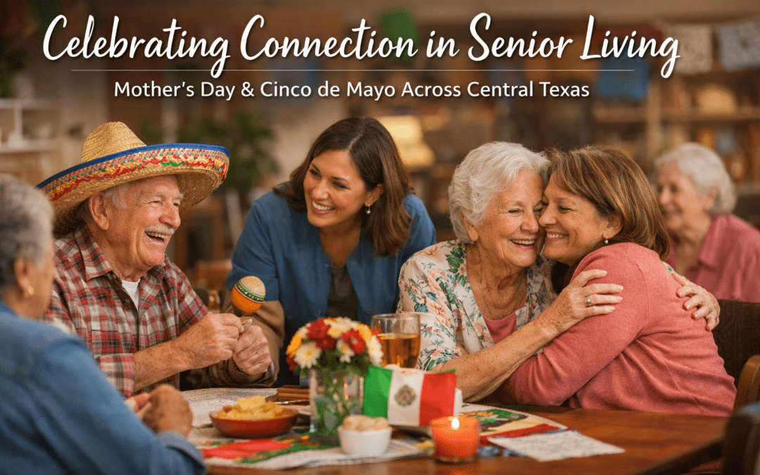 Celebrating Connection in Senior Living: Mother’s Day & Cinco de Mayo in Central Texas