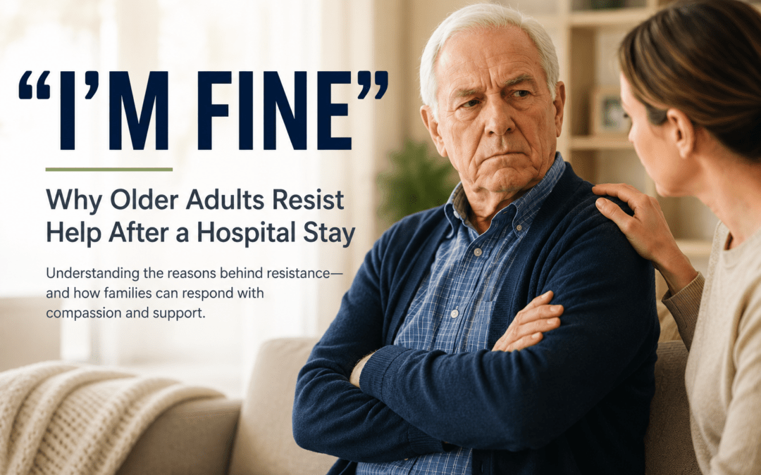 “I’m Fine”: Why Older Adults Resist Help After a Hospital Stay