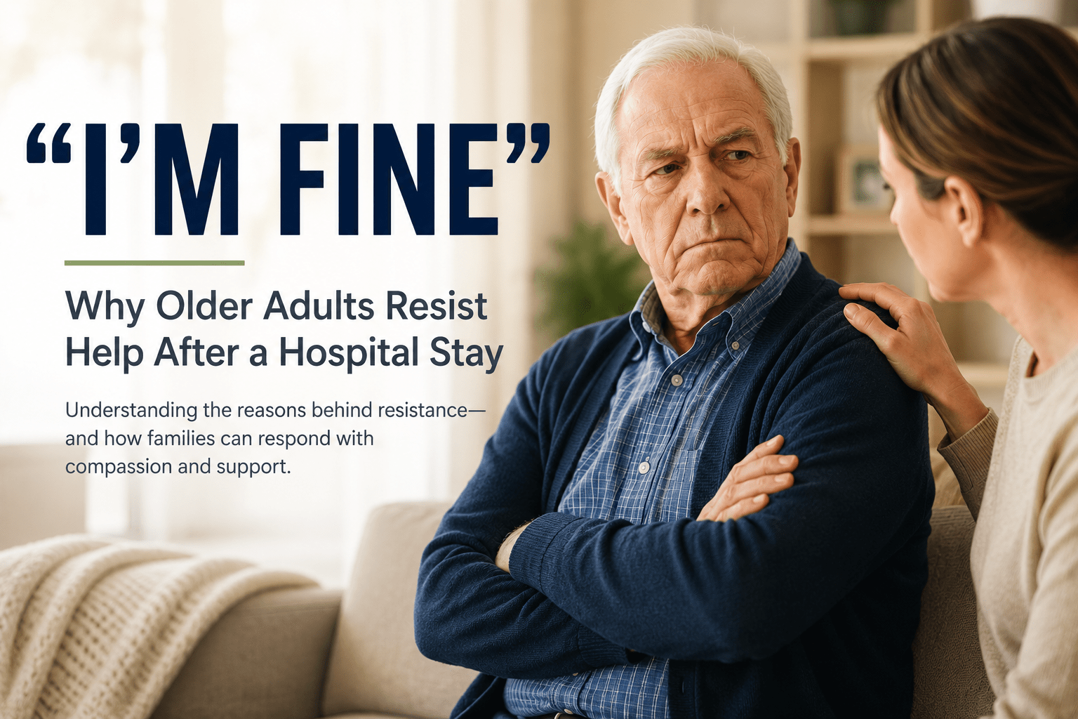 “I’m Fine”: Why Older Adults Resist Help After a Hospital Stay