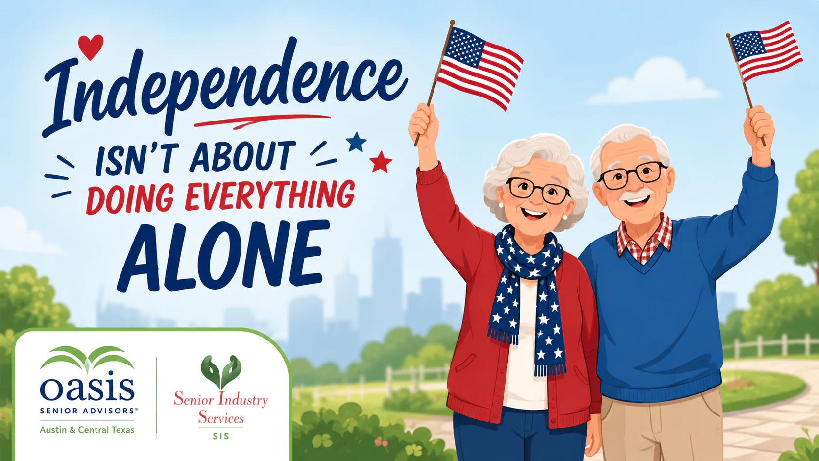 Illustration of two smiling older adults waving American flags in a park, representing how the right senior care support helps older adults maintain independence. Oasis Senior Advisors Austin & Central Texas and Senior Industry Services (SIS) logos appear in the lower left corner.