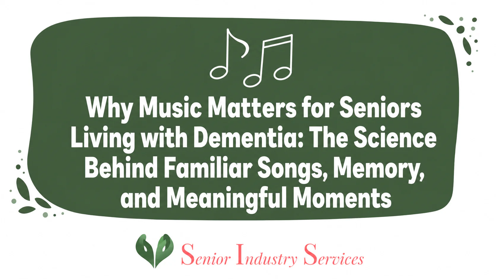 Why Music Matters for Seniors Living with Dementia | Senior Industry Services