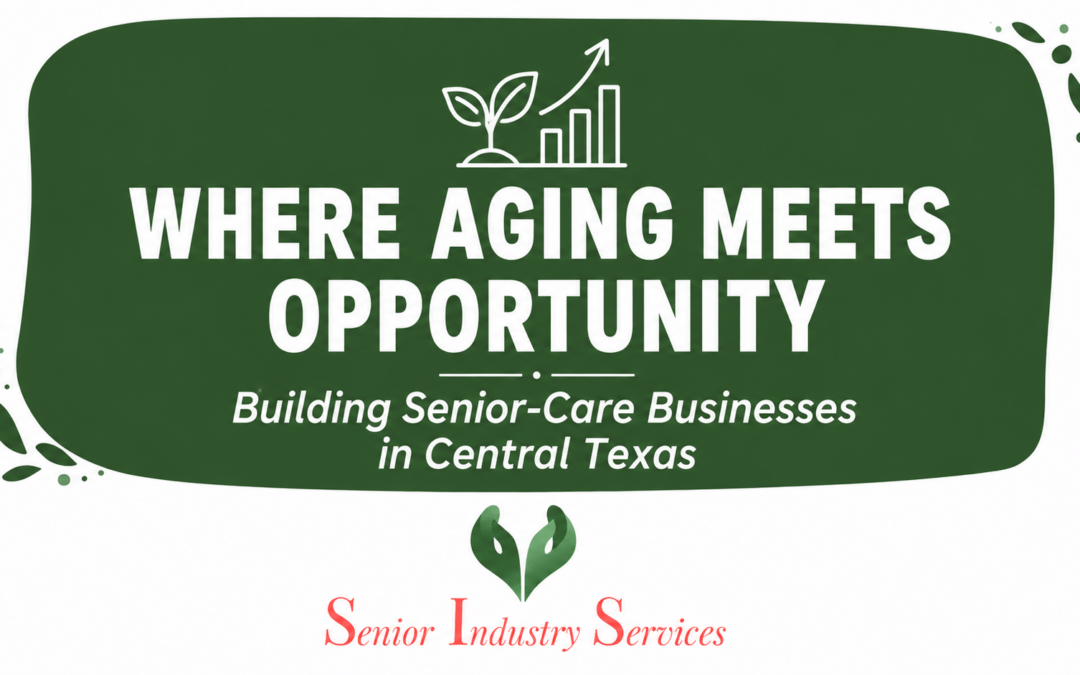 Where Aging Meets Opportunity: Building Senior-Care Businesses in Central Texas