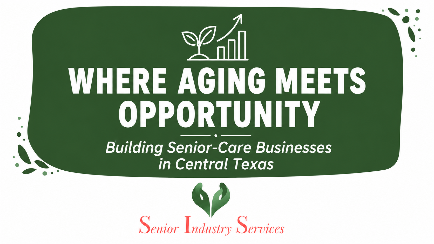 Where Aging Meets Opportunity: Building Senior-Care Businesses in Central Texas