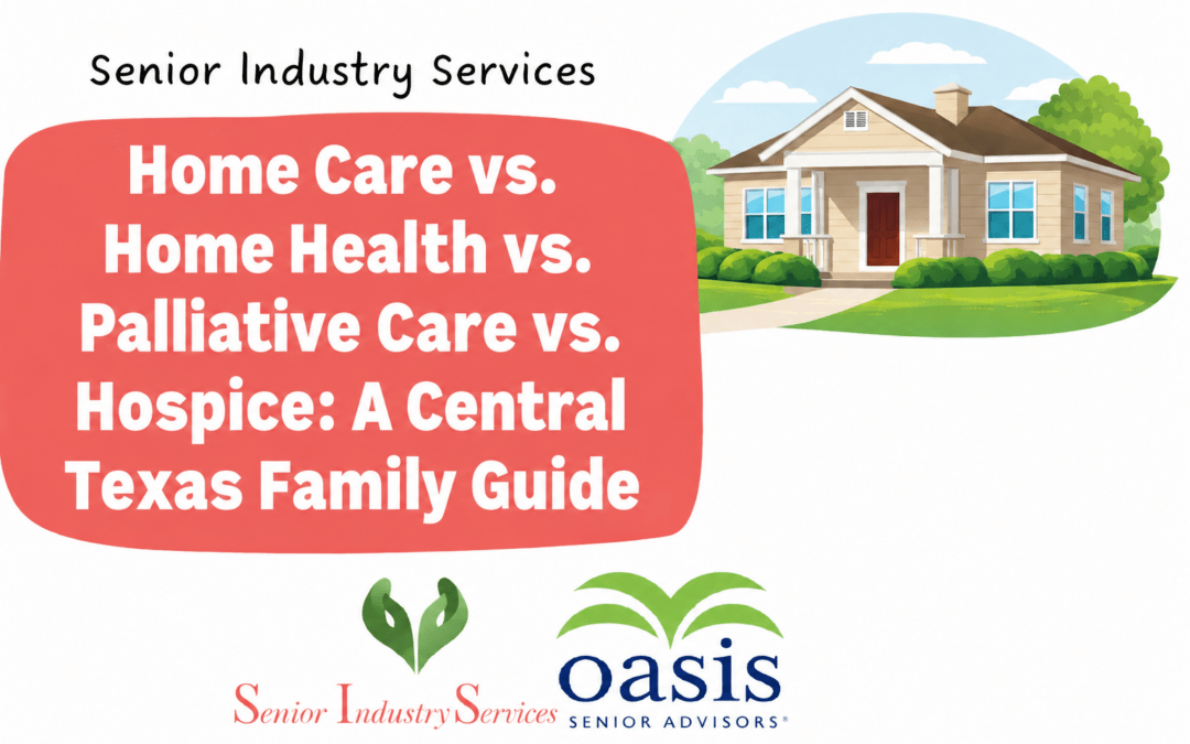 Home Care vs. Home Health vs. Palliative Care vs. Hospice: A Central Texas Family Guide