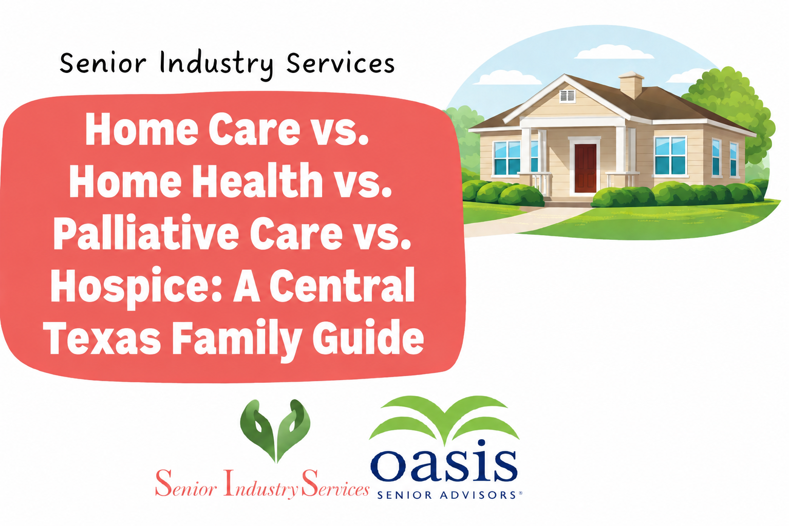 Home care vs. home health vs. palliative care vs. hospice guide for Central Texas families