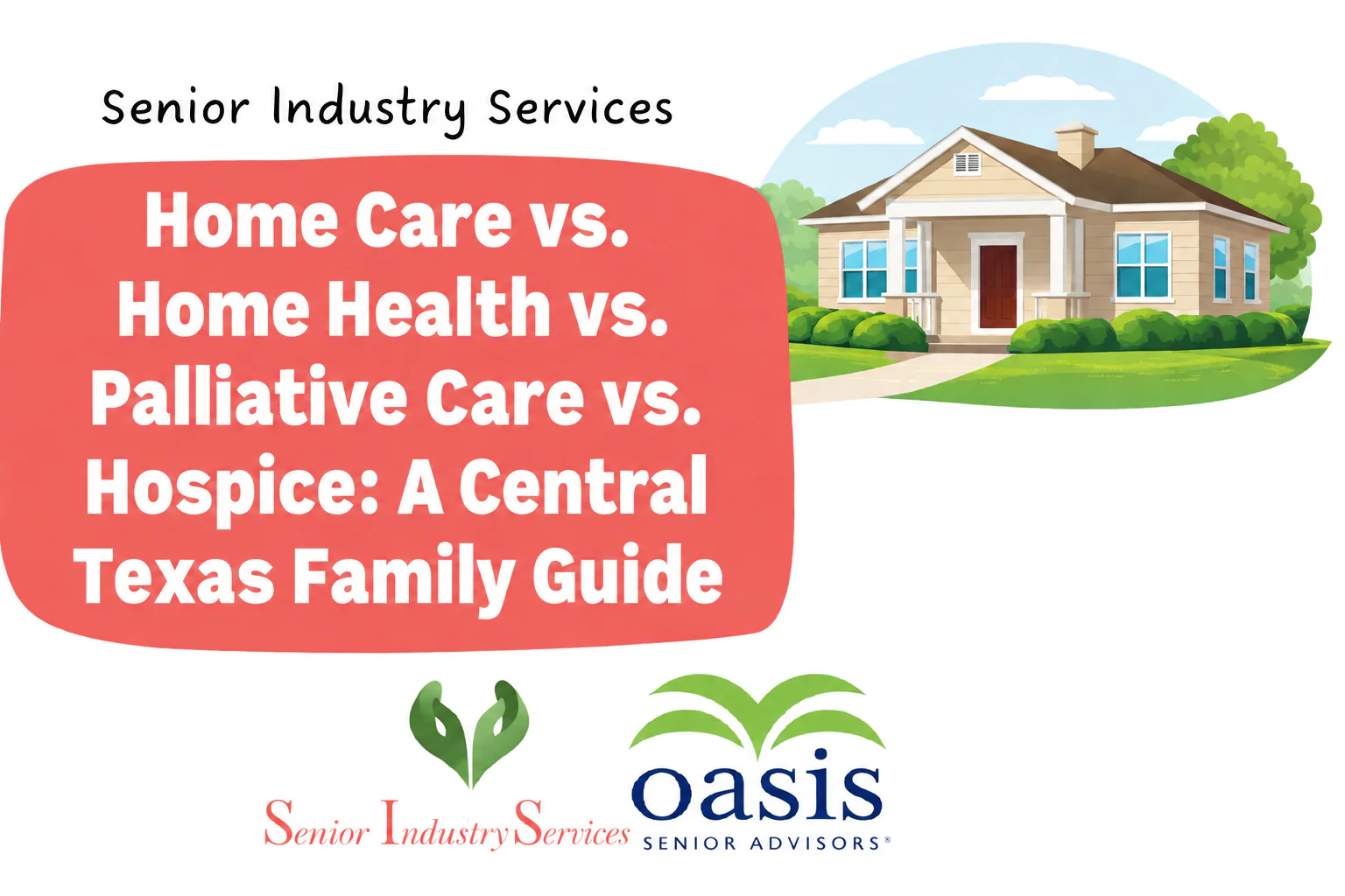 Home care vs. home health vs. palliative care vs. hospice guide for Central Texas families
