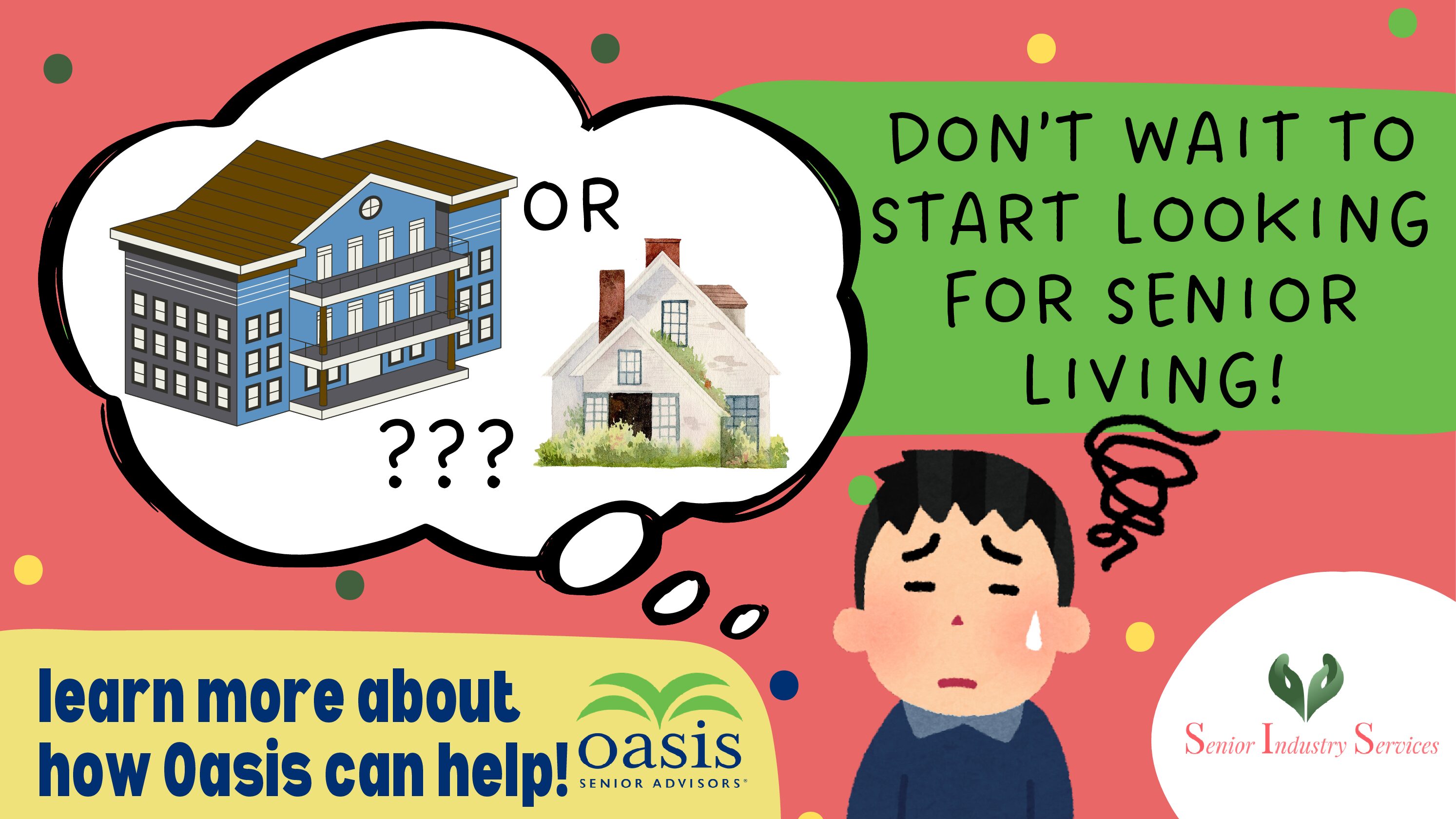 Why Families Wait Too Long to Start Looking for Senior Living and How Oasis Can Help