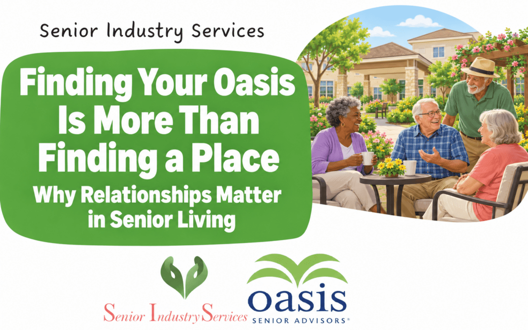 Finding Your Oasis Is More Than Finding a Place: Why Relationships Matter in Senior Living